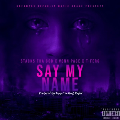 Say My Name (feat. Vonn Page & T-Ferg) - Single