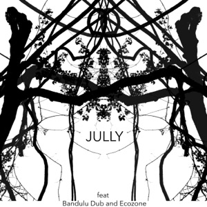 Jully feat Bandulu Dub and Ecozone - EP