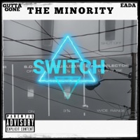 Switch (feat. Gutta Gone & Eada) - Single - The Minority