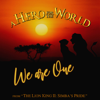 We Are One (From “The Lion King II: Simba’s Pride”) - A Hero for the World