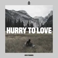 Hurry to Love — Arch Tremors