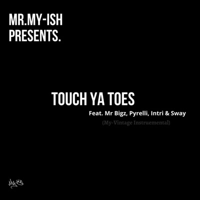 Touch Ya Toes (My-Vintage Instrumental) [feat. Mr Bigz, Pyrelli, Intri & Sway] - Single