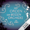 Die Erbin: Der Orden der weißen Orchidee 1 - Tanja Neise