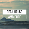 Tech House Ambience - Tech House