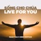 Sống Cho Chúa (Live For You) [feat. Greg Bostock] artwork