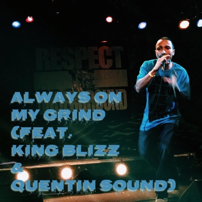 Always on My Grind (feat. King Blizz & Quentin Sound) - Single