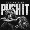 KEVIN GATES - Push It!