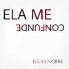 Júlio Nobre - Ela Me Confunde
