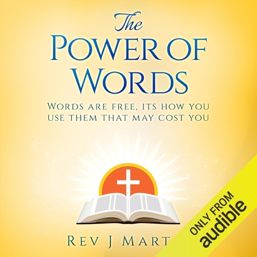 The Power of Words: Words Are Free, It's How You Use Them That May Cost You (Unabridged) cover