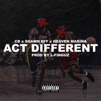 Act Different - Single - C.B., Shawn Eff & Heaven Marina