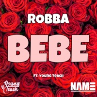 Bebe (feat. Young Teach) - Single - NameOnTheBeat & Robba