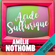 Acide sulfurique - Amélie Nothomb