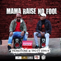 Mama Raise No Fool (feat. Sym19) - Single - Monotone & T.P.O.