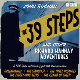 The 39 Steps and Other Richard Hannay Adventures