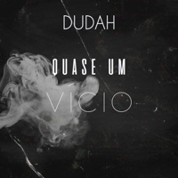 Quase um Vício - Single - Dudah