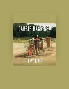 Carrie Haskins सुनें, म्यूज़िक वीडियो देखें, बायो पढ़ें, दौरे की तारीखें और बहुत कुछ देखें!