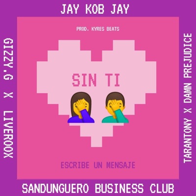 Sin Ti (feat. Gizzyg, Liveroox, Tarantony, Damn Prejudice & Kyres Beats) - Single