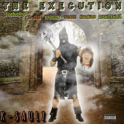K-Saulz - The Execution (feat. A-Zee, Karlow, Scaze, Harkos & Riskitekija)