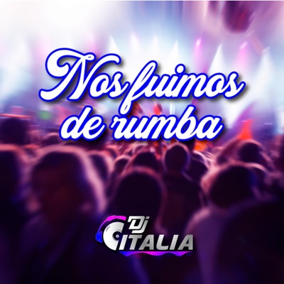 Dj Italia - Nos Fuimos de Rumba