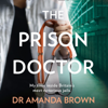 The Prison Doctor - Dr. Amanda Brown