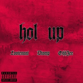 Hol Up (feat. Dtomp & OhhZee) Lootenant