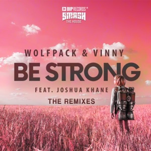 Be Strong (feat. Joshua Khane) - EP [The Remixes]