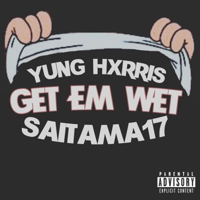 GET EM WET (feat. Saitama17) - Single
