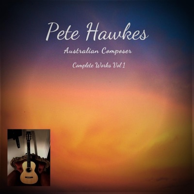 Pete Hawkes, Australian Composer: Complete Works, Vol. 1