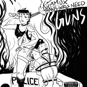 Trans Girls Need Guns - Single