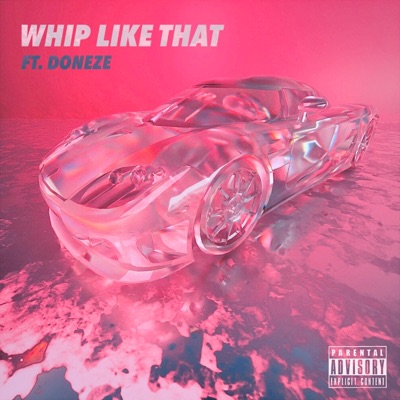 Whip Like That (feat. Doneze) - Single