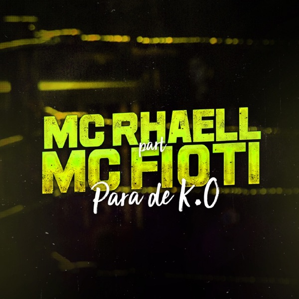Para de K. O. (feat. MC Fioti) - Single - MC Rahell