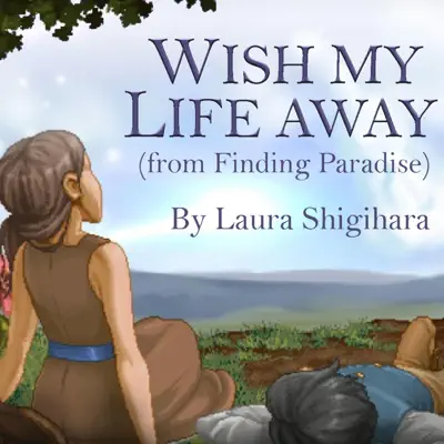 Wish My Life Away (From "Finding Paradise") - Single - Laura Shigihara