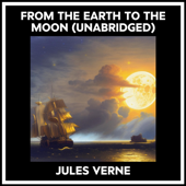 From The Earth To The Moon (Unabridged) - Jules Verne Cover Art