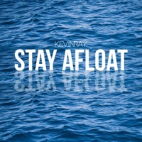 Stay Afloat - Single - KEVINRAY