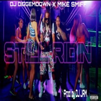 Still Ridin - Single - DJ Diggem 305 & Mike Smiff