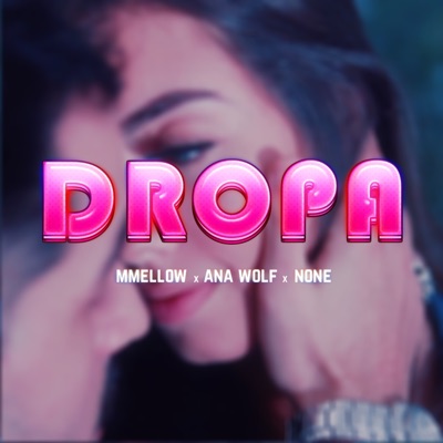 Dropa (feat. None & Ana Wolf) - Single