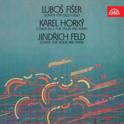 Fišer: Cello Sonata Solo - Horký: Second Sonata for Violin and Piano - Feld: Sonata for Violin and Piano