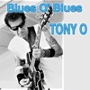 Tony O - Blues O' Blues