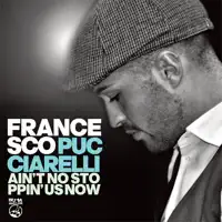Ain't No Stoppin' Us Now — Francesco Pucciarelli