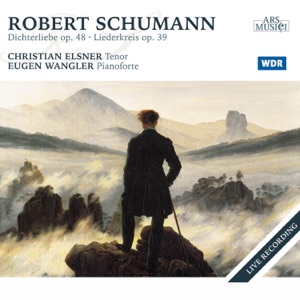 Schumann: Dichterliebe Op. 48, Liederkreis Op. 40 (Live)