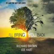 I'll Bring You Back (Unabridged) - Joe Hart & Richard Brown