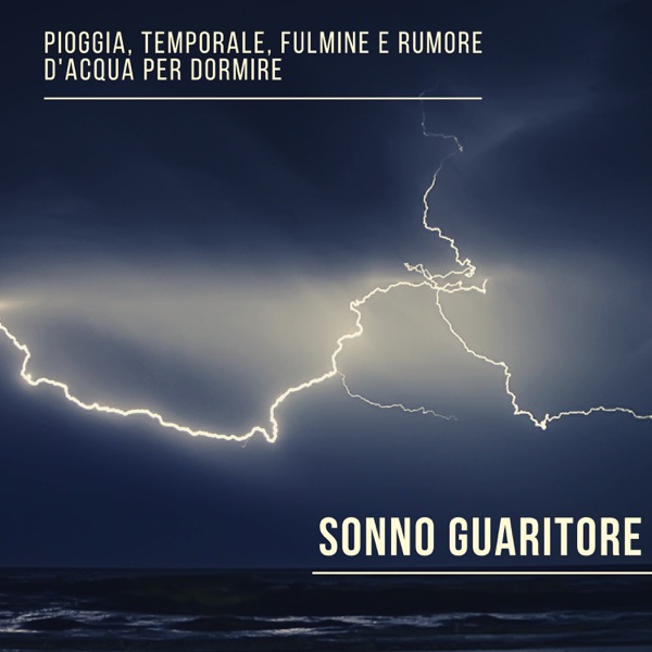 Sonno Guaritore - Pioggia, temporale, fulmine e rumore d'acqua per dormire