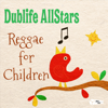 Reggae for Children - Dublife All Stars