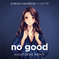 No Good (Nightcore Remix) [feat. Laudr8] - Single - VICTR & Sarah de Warren