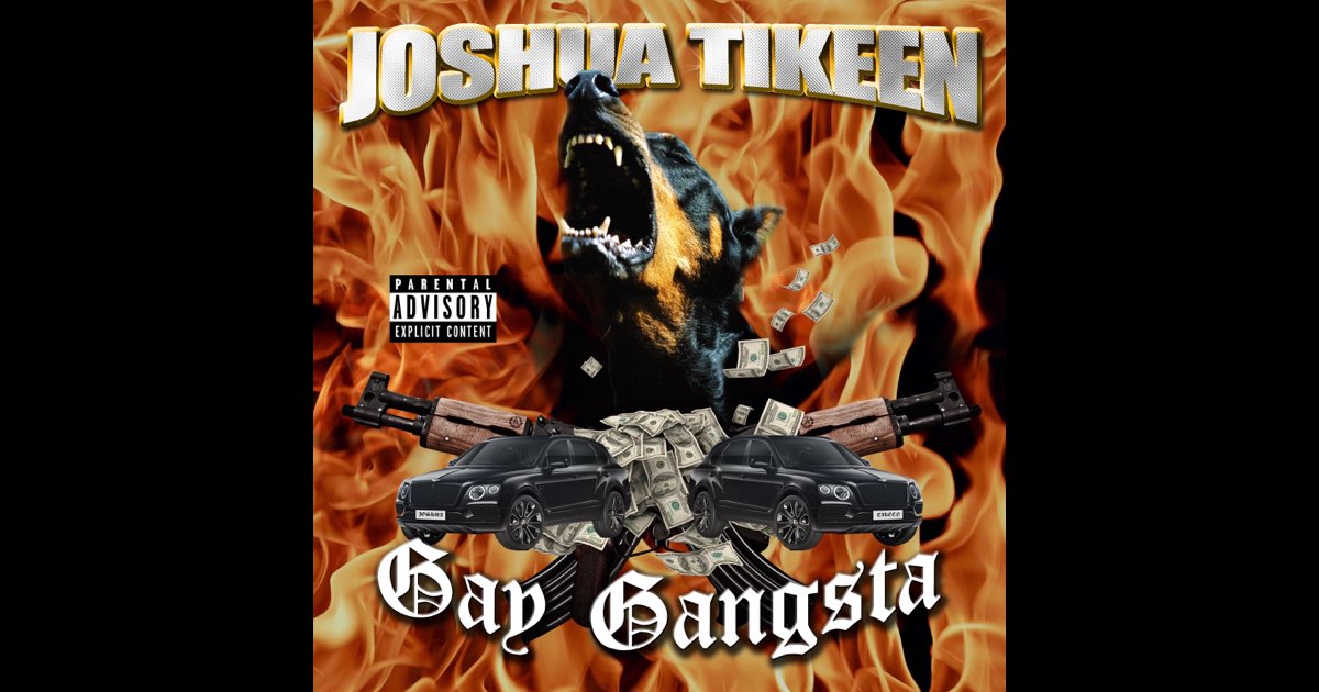 Gay Gangsta - Album by JoshuaTikeen - Apple Music