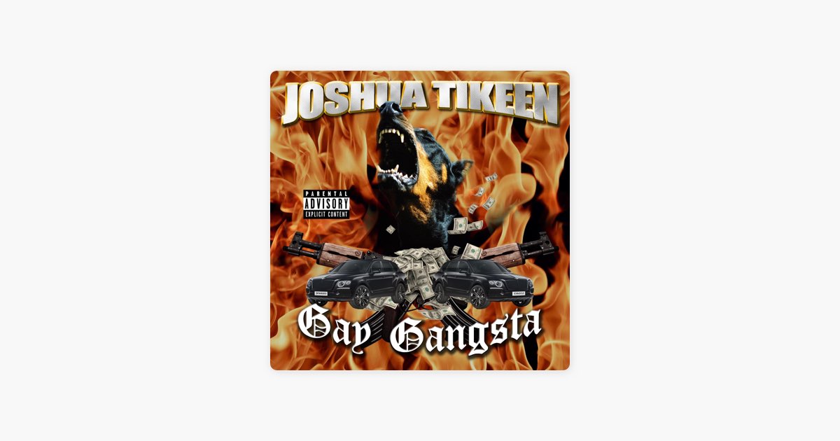 Gay Gangsta - Album by JoshuaTikeen - Apple Music