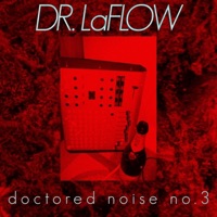 Doctored Noise 3 - Dr. LaFlow