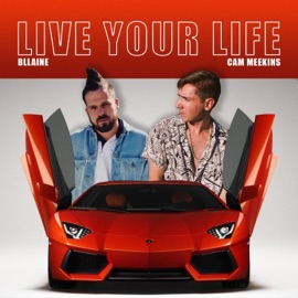 Live Your Life (feat. Cam Meekins) Bllaine