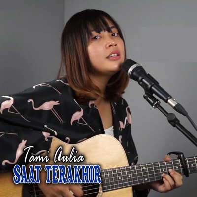 Tami Aulia - Saat Terakhir