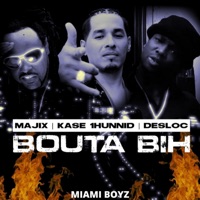 Bouta Bih Clean (feat. Majix, Kase 1hunnid & Desloc Piccalo) - Single - Miami Boyz